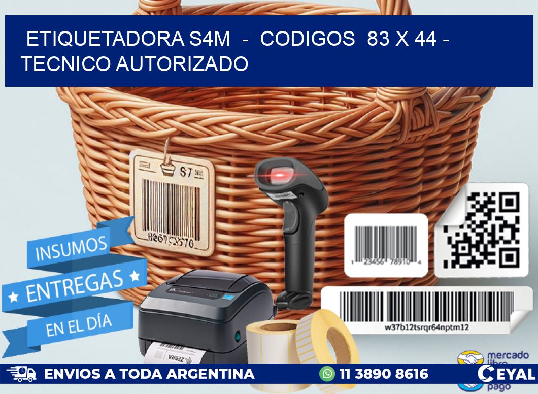 ETIQUETADORA S4M  –  CODIGOS  83 x 44 – TECNICO AUTORIZADO