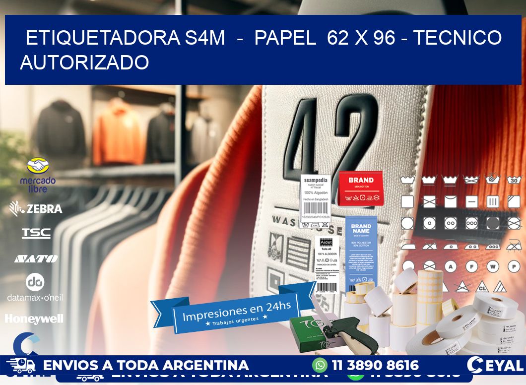 ETIQUETADORA S4M  -  PAPEL  62 x 96 - TECNICO AUTORIZADO