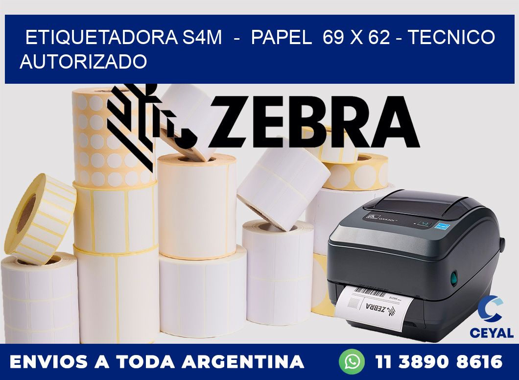 ETIQUETADORA S4M  -  PAPEL  69 x 62 - TECNICO AUTORIZADO