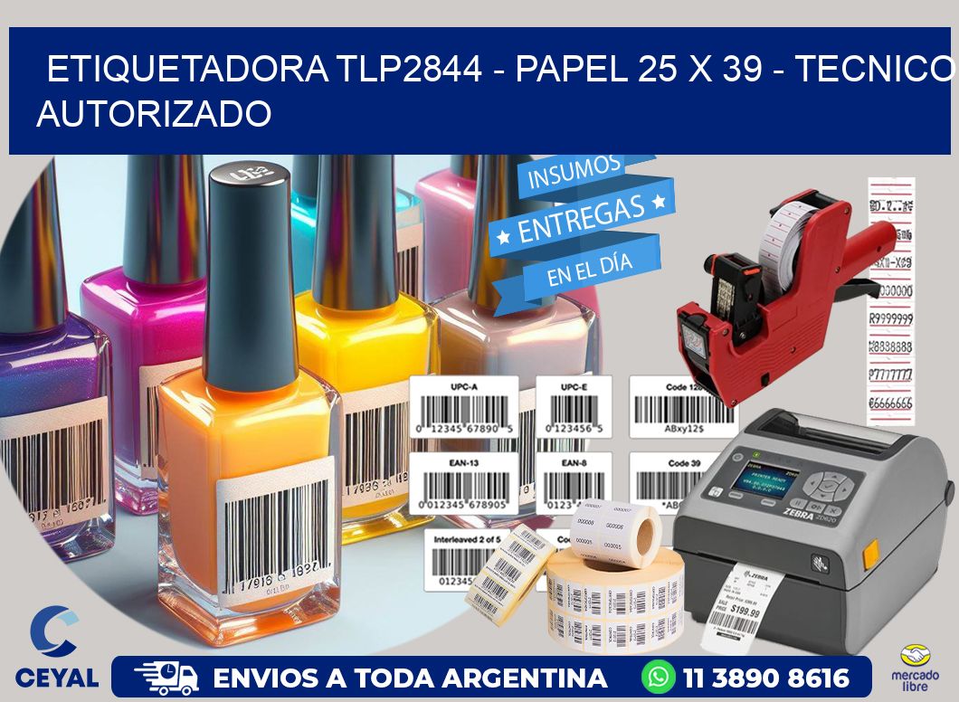 ETIQUETADORA TLP2844 - PAPEL 25 x 39 - TECNICO AUTORIZADO