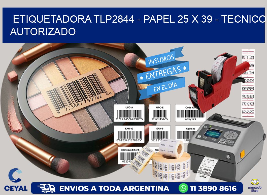 ETIQUETADORA TLP2844 - PAPEL 25 x 39 - TECNICO AUTORIZADO