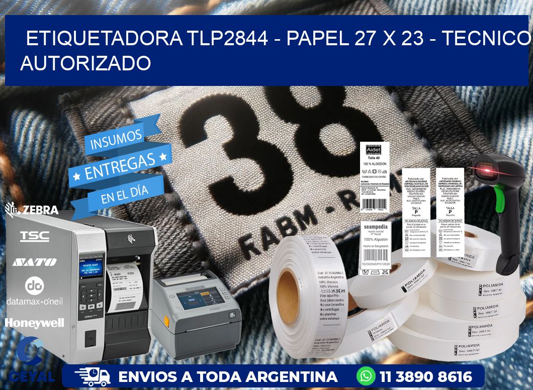 ETIQUETADORA TLP2844 - PAPEL 27 x 23 - TECNICO AUTORIZADO