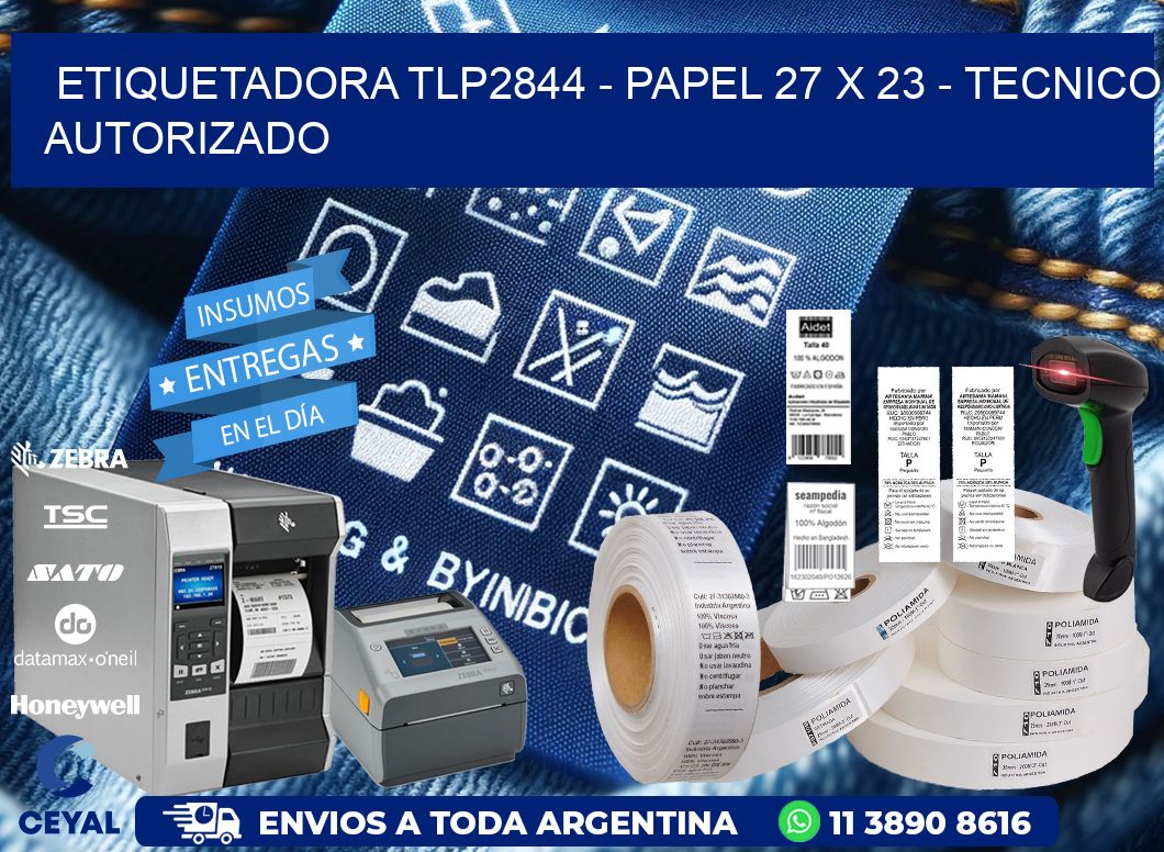 ETIQUETADORA TLP2844 - PAPEL 27 x 23 - TECNICO AUTORIZADO