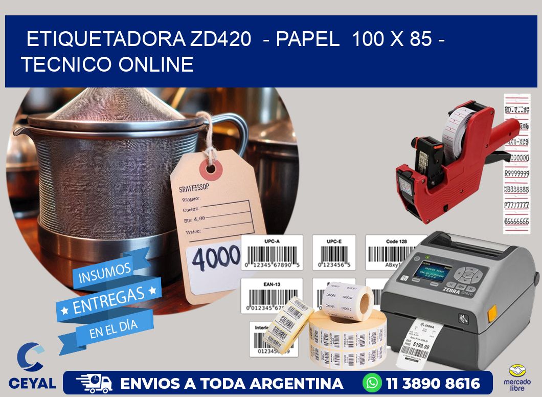 ETIQUETADORA ZD420  – PAPEL  100 x 85 – TECNICO ONLINE