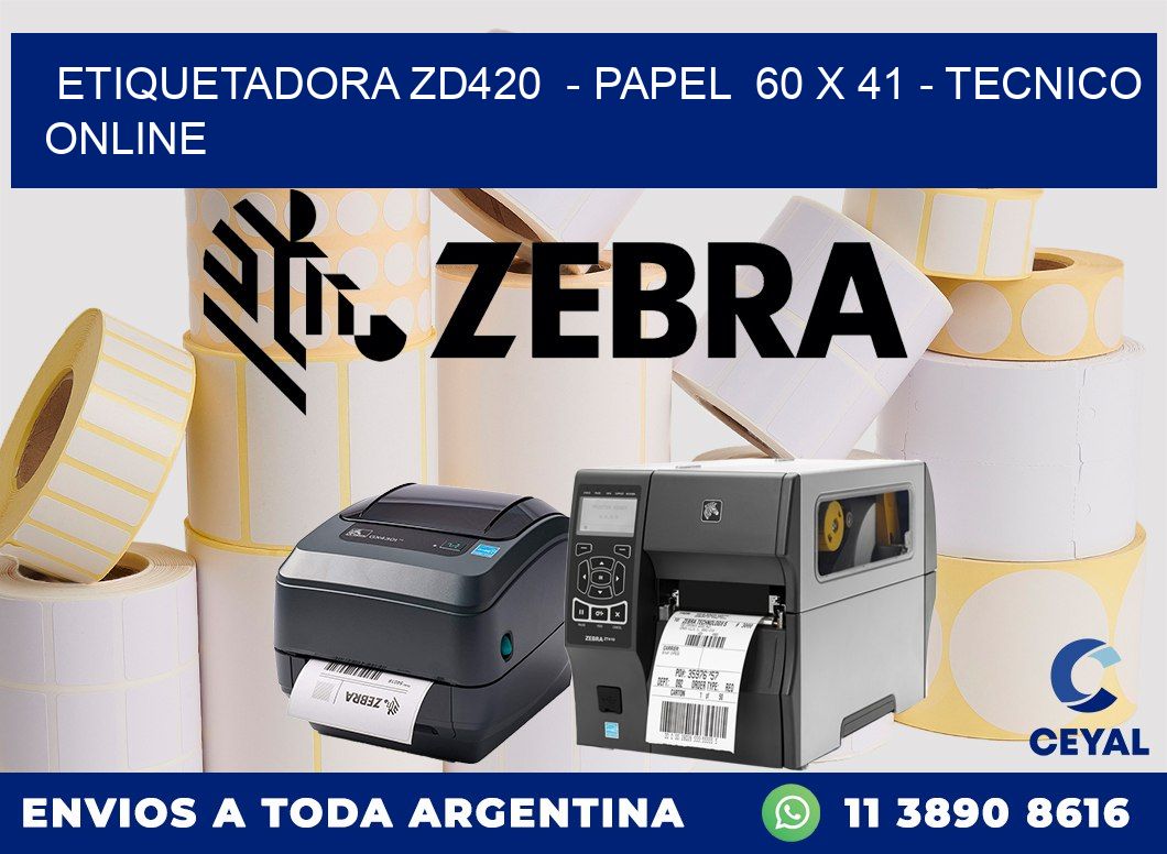 ETIQUETADORA ZD420  - PAPEL  60 x 41 - TECNICO ONLINE