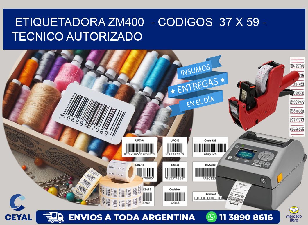 ETIQUETADORA ZM400  - CODIGOS  37 x 59 - TECNICO AUTORIZADO