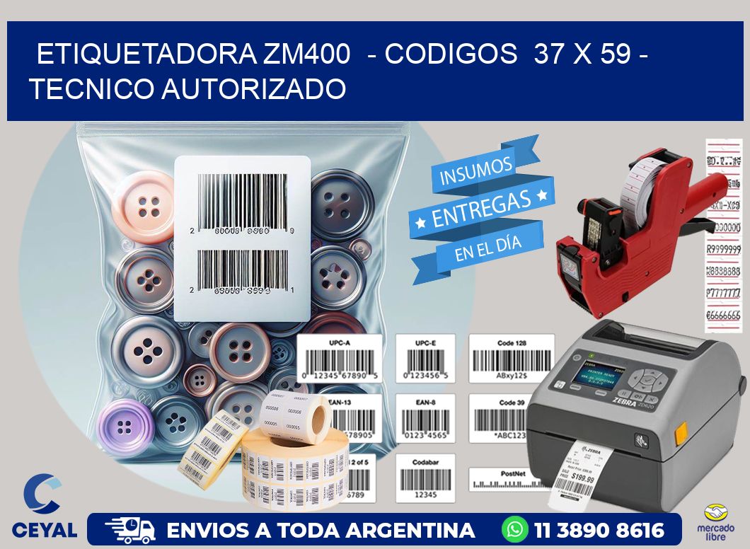 ETIQUETADORA ZM400  - CODIGOS  37 x 59 - TECNICO AUTORIZADO