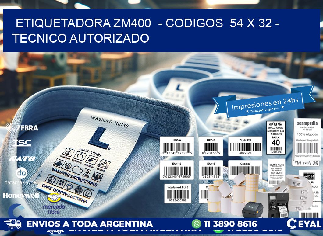 ETIQUETADORA ZM400  - CODIGOS  54 x 32 - TECNICO AUTORIZADO