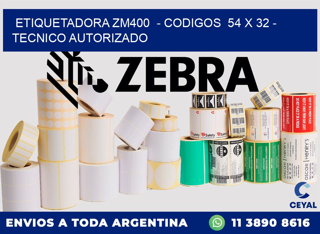 ETIQUETADORA ZM400  - CODIGOS  54 x 32 - TECNICO AUTORIZADO