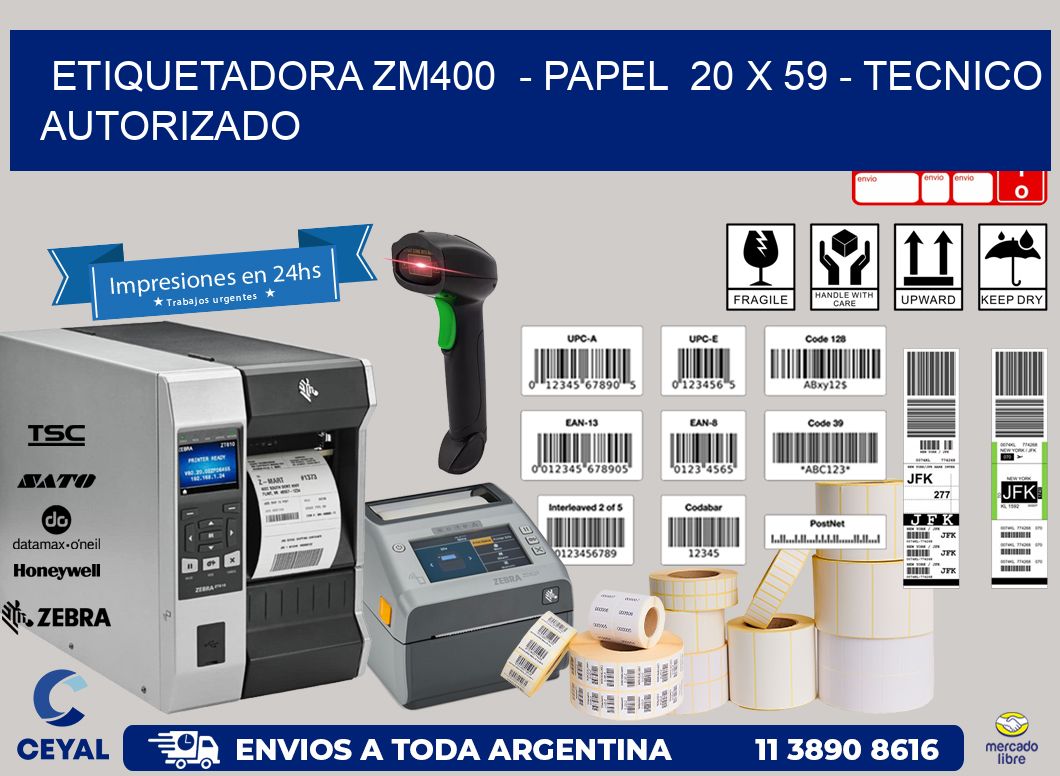 ETIQUETADORA ZM400  - PAPEL  20 x 59 - TECNICO AUTORIZADO