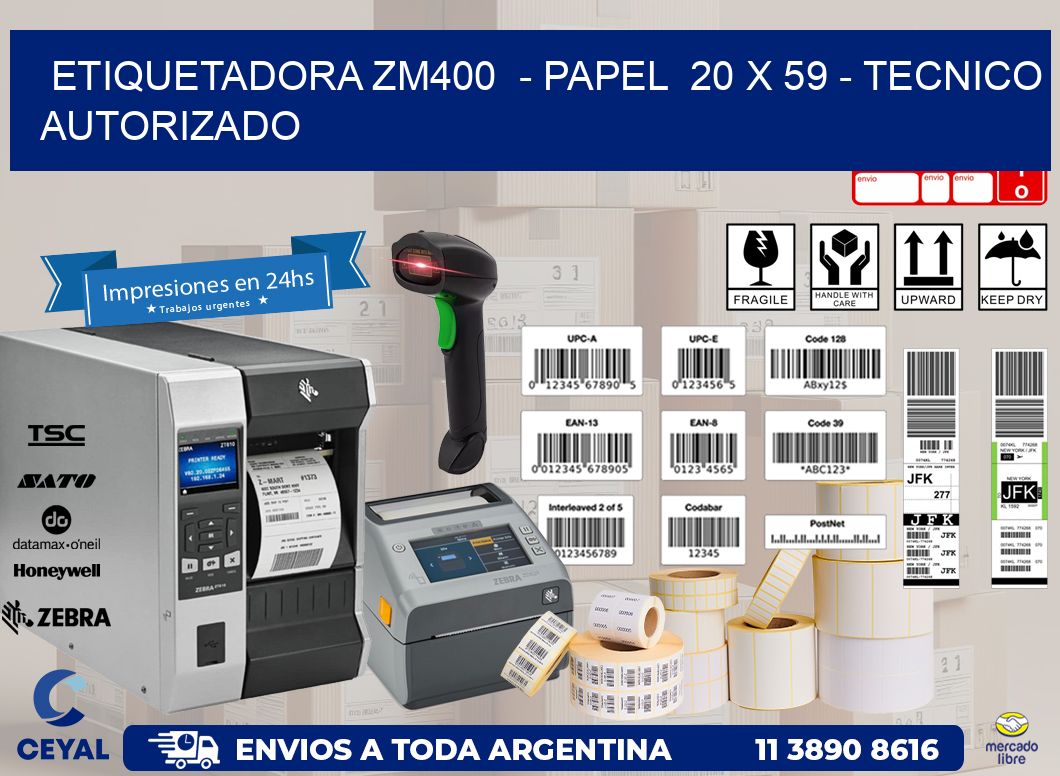 ETIQUETADORA ZM400  - PAPEL  20 x 59 - TECNICO AUTORIZADO