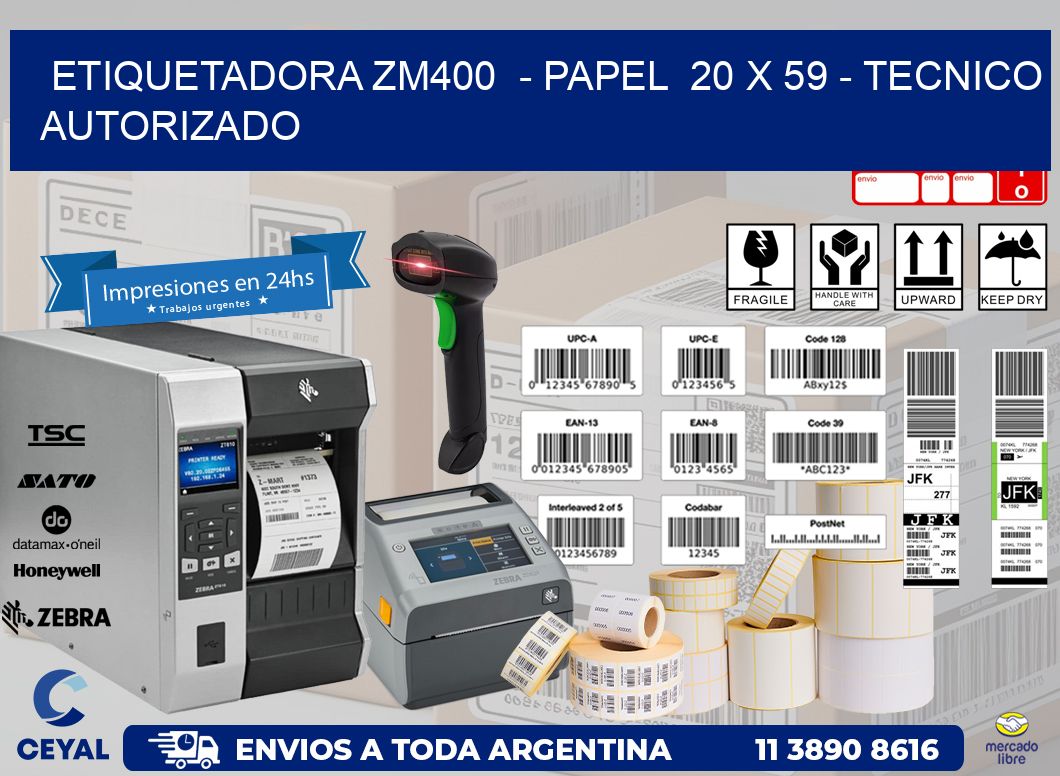 ETIQUETADORA ZM400  – PAPEL  20 x 59 – TECNICO AUTORIZADO