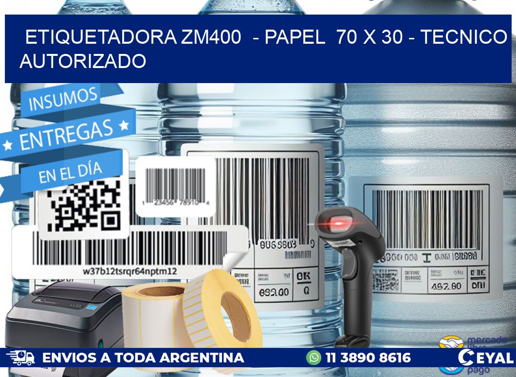 ETIQUETADORA ZM400  - PAPEL  70 x 30 - TECNICO AUTORIZADO