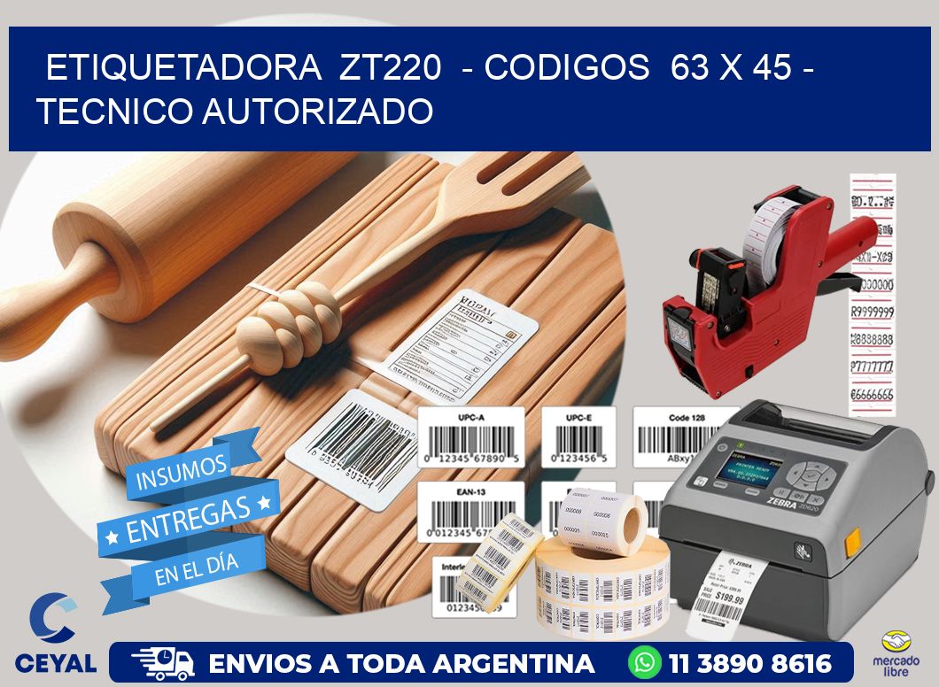 ETIQUETADORA  ZT220  - CODIGOS  63 x 45 - TECNICO AUTORIZADO