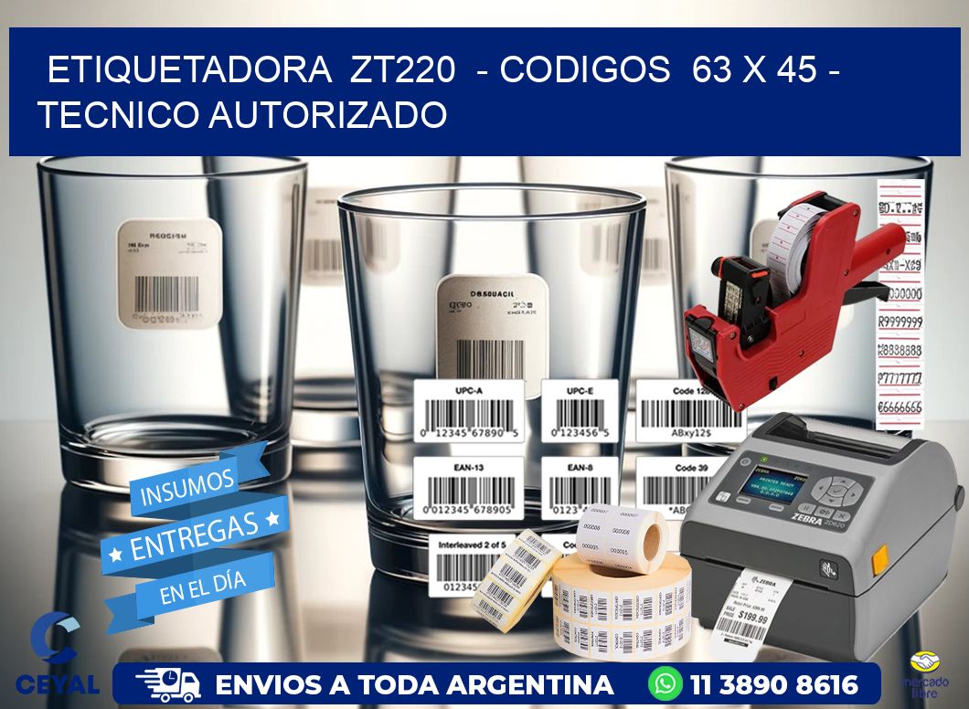 ETIQUETADORA  ZT220  – CODIGOS  63 x 45 – TECNICO AUTORIZADO