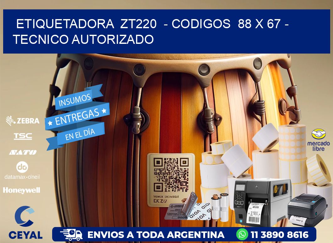 ETIQUETADORA  ZT220  – CODIGOS  88 x 67 – TECNICO AUTORIZADO