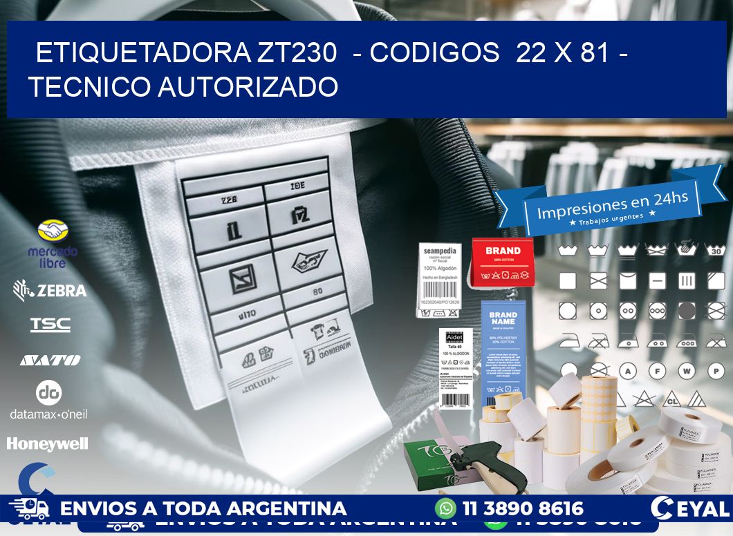 ETIQUETADORA ZT230  – CODIGOS  22 x 81 – TECNICO AUTORIZADO