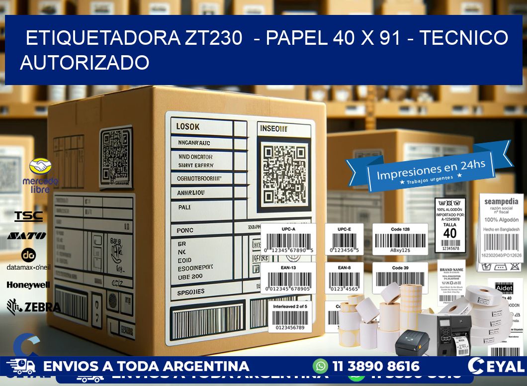 ETIQUETADORA ZT230  - PAPEL 40 x 91 - TECNICO AUTORIZADO