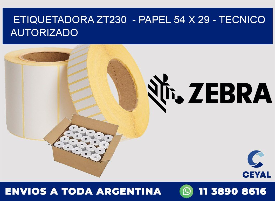 ETIQUETADORA ZT230  - PAPEL 54 x 29 - TECNICO AUTORIZADO