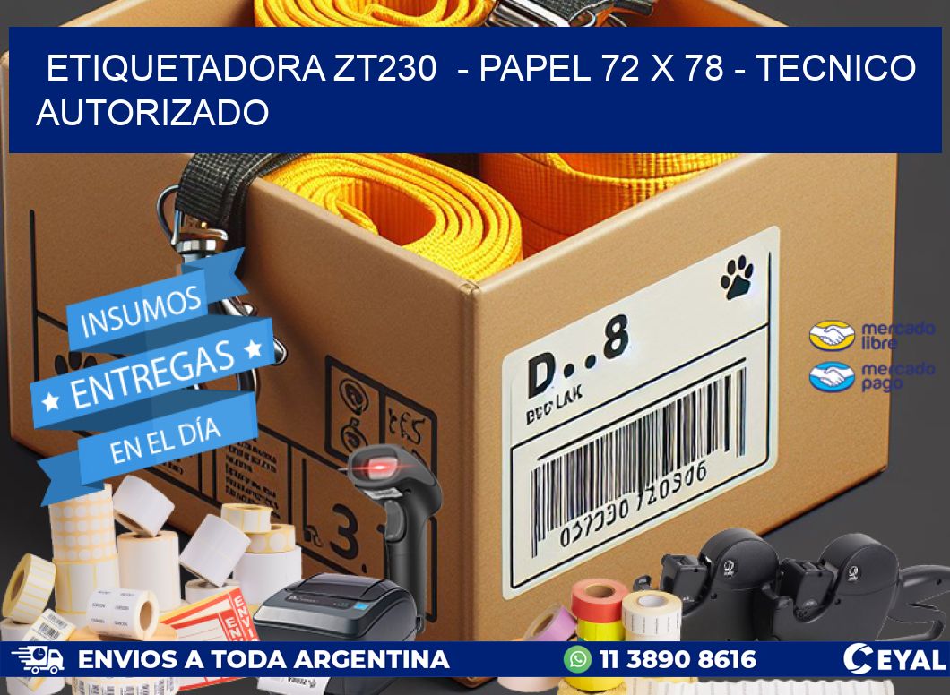 ETIQUETADORA ZT230  - PAPEL 72 x 78 - TECNICO AUTORIZADO