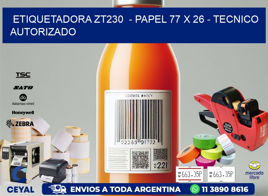 ETIQUETADORA ZT230  - PAPEL 77 x 26 - TECNICO AUTORIZADO