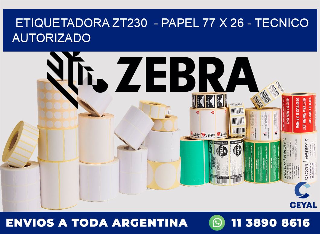 ETIQUETADORA ZT230  - PAPEL 77 x 26 - TECNICO AUTORIZADO