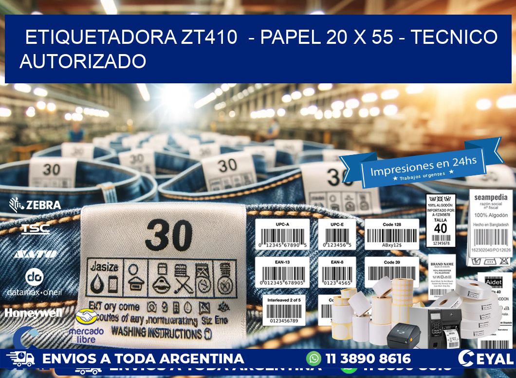 ETIQUETADORA ZT410  – PAPEL 20 x 55 – TECNICO AUTORIZADO
