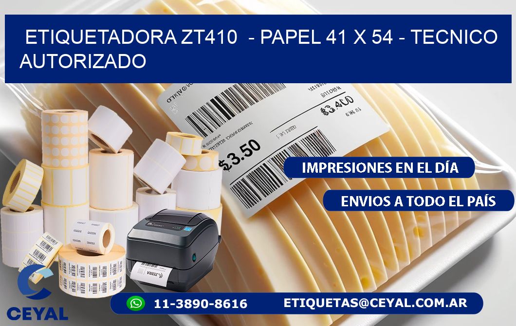 ETIQUETADORA ZT410  - PAPEL 41 x 54 - TECNICO AUTORIZADO