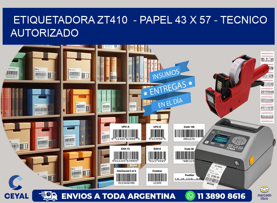 ETIQUETADORA ZT410  - PAPEL 43 x 57 - TECNICO AUTORIZADO