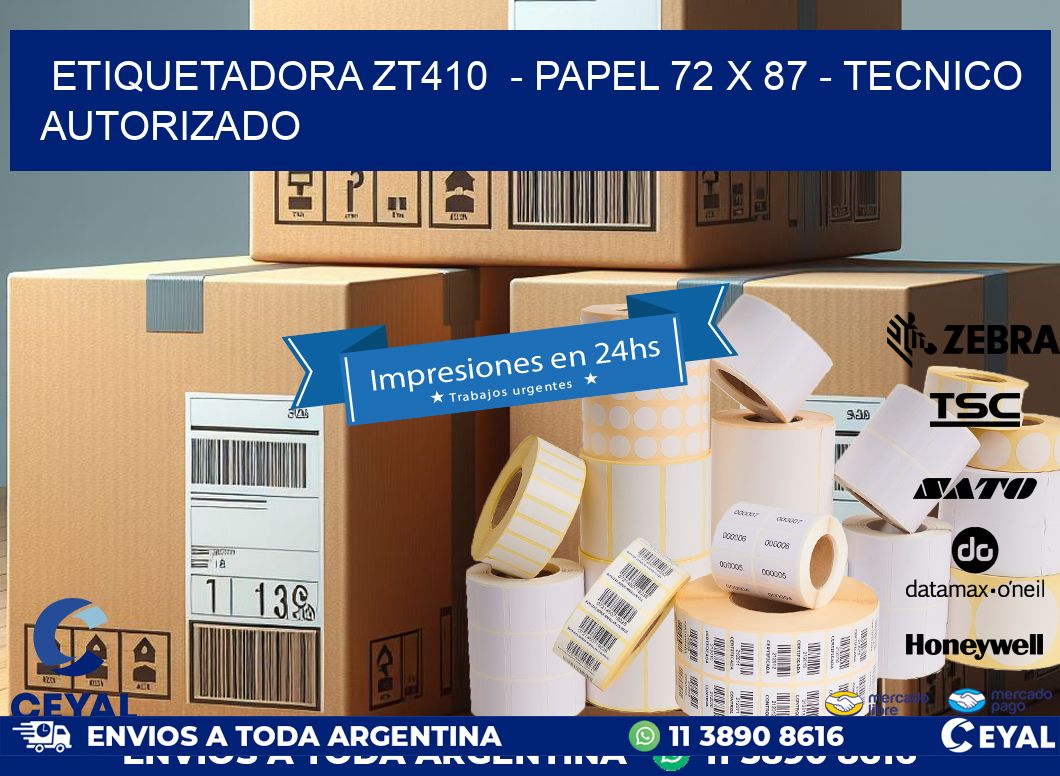 ETIQUETADORA ZT410  - PAPEL 72 x 87 - TECNICO AUTORIZADO