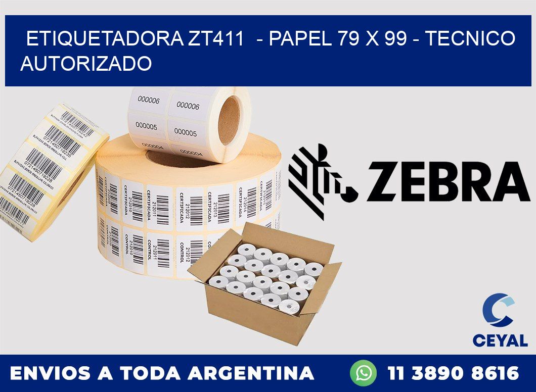ETIQUETADORA ZT411  - PAPEL 79 x 99 - TECNICO AUTORIZADO