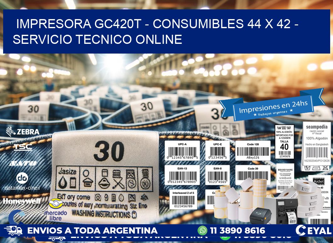 IMPRESORA GC420T - CONSUMIBLES 44 x 42 - SERVICIO TECNICO ONLINE