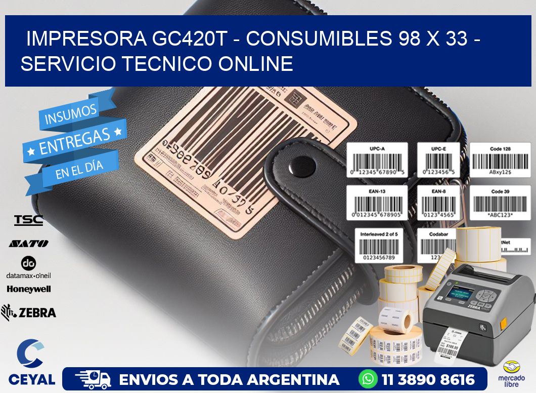 IMPRESORA GC420T - CONSUMIBLES 98 x 33 - SERVICIO TECNICO ONLINE