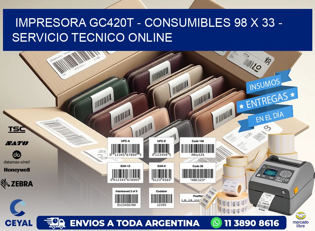 IMPRESORA GC420T – CONSUMIBLES 98 x 33 – SERVICIO TECNICO ONLINE