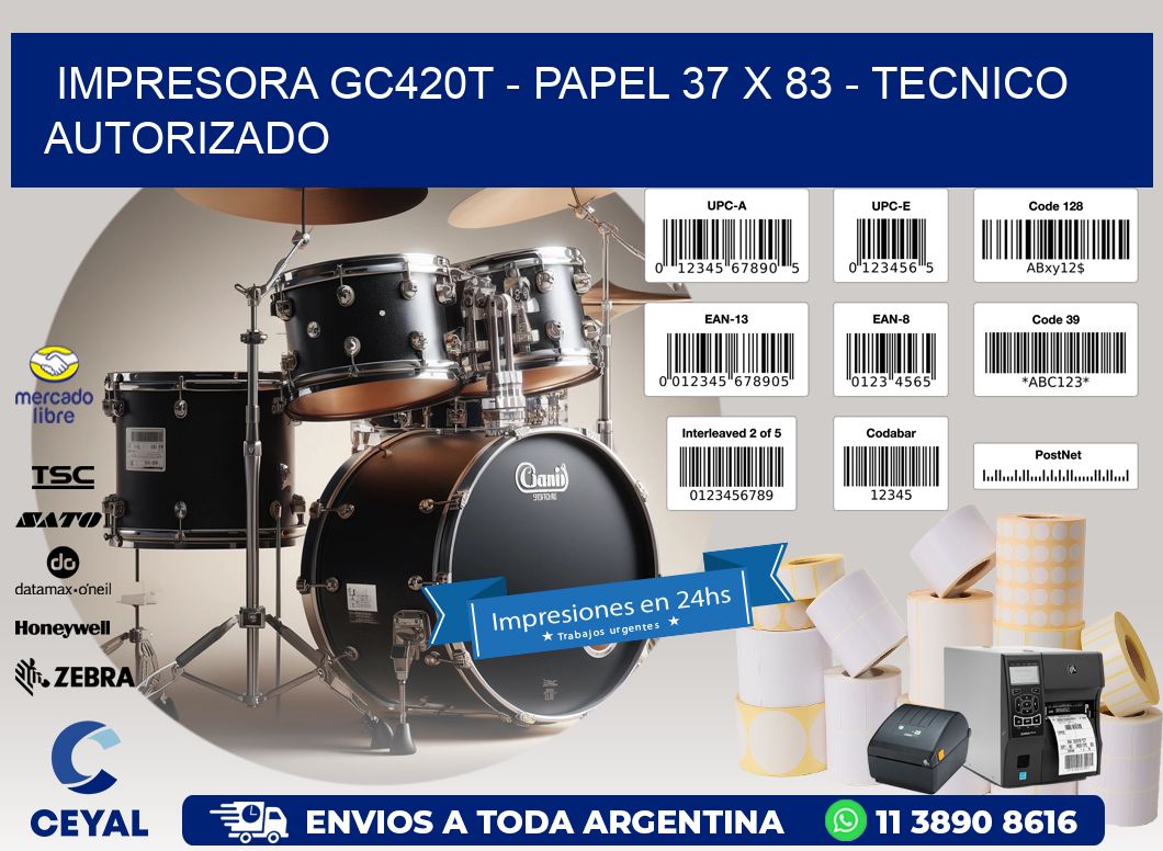 IMPRESORA GC420T - PAPEL 37 x 83 - TECNICO AUTORIZADO