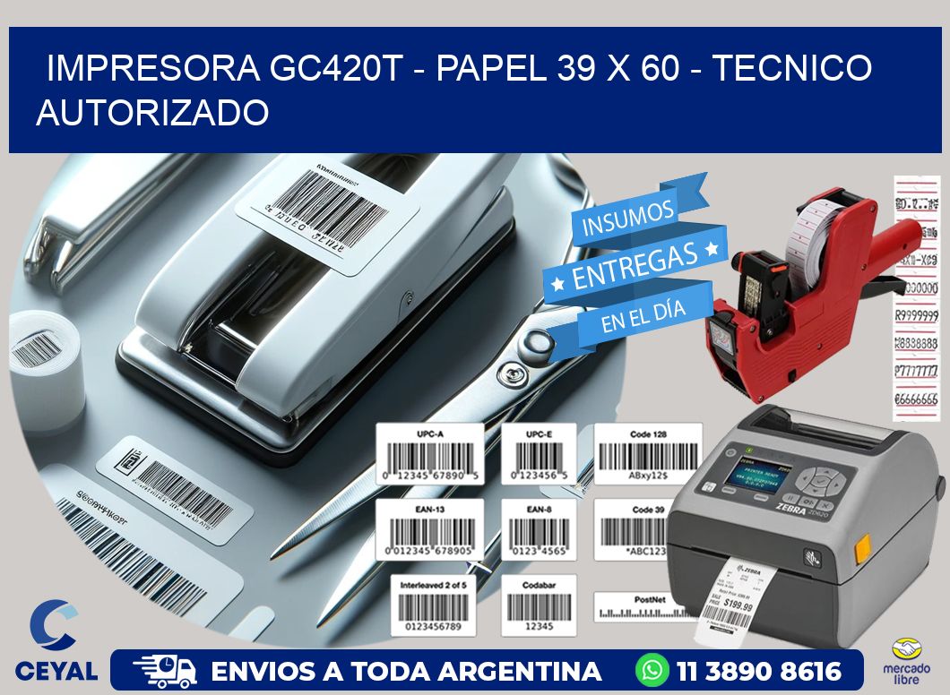 IMPRESORA GC420T – PAPEL 39 x 60 – TECNICO AUTORIZADO