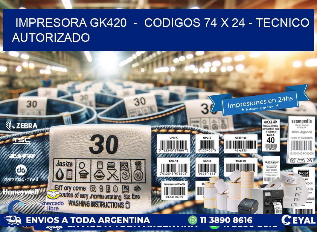 IMPRESORA GK420  -  CODIGOS 74 x 24 - TECNICO AUTORIZADO