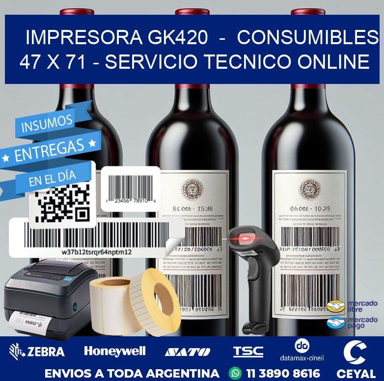 IMPRESORA GK420  –  CONSUMIBLES 47 x 71 – SERVICIO TECNICO ONLINE