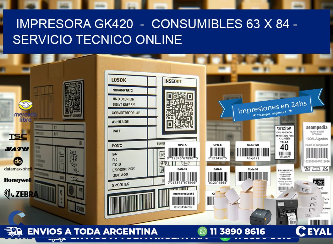 IMPRESORA GK420  -  CONSUMIBLES 63 x 84 - SERVICIO TECNICO ONLINE