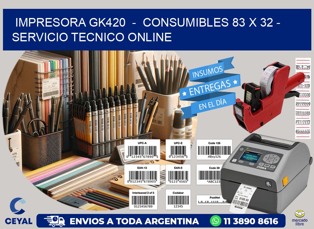 IMPRESORA GK420  –  CONSUMIBLES 83 x 32 – SERVICIO TECNICO ONLINE