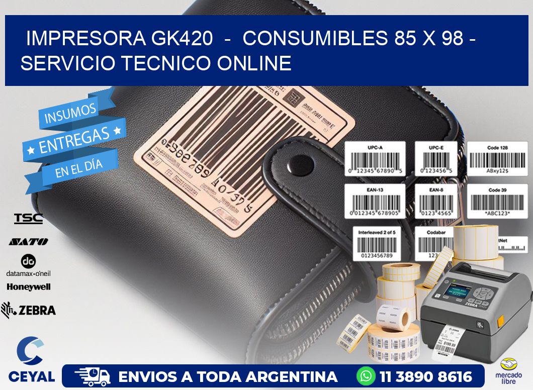 IMPRESORA GK420  –  CONSUMIBLES 85 x 98 – SERVICIO TECNICO ONLINE