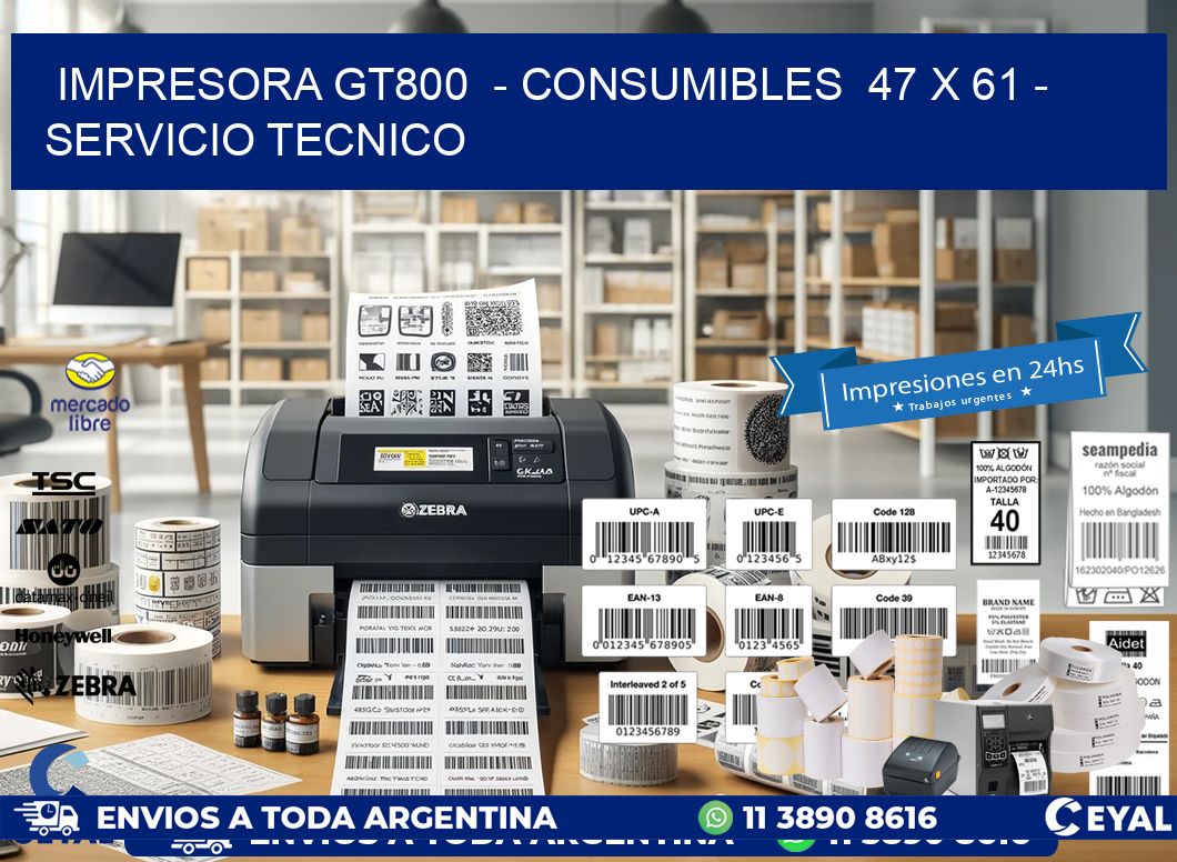 IMPRESORA GT800  – CONSUMIBLES  47 x 61 – SERVICIO TECNICO
