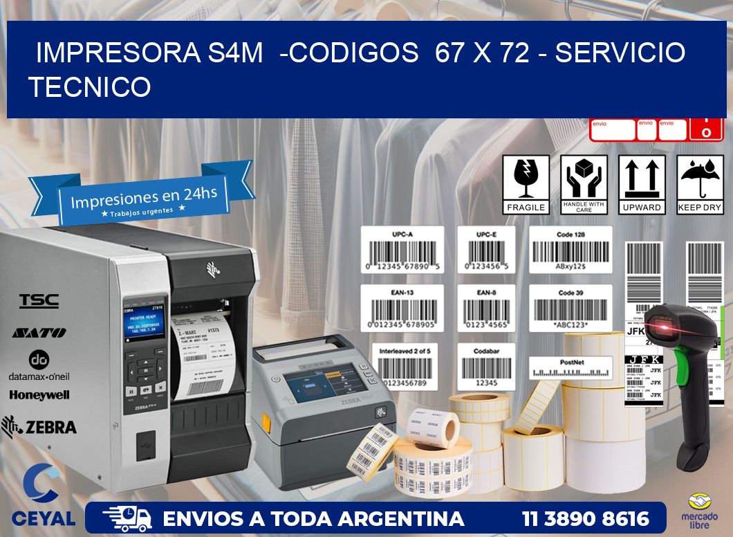 IMPRESORA S4M  -CODIGOS  67 x 72 - SERVICIO TECNICO