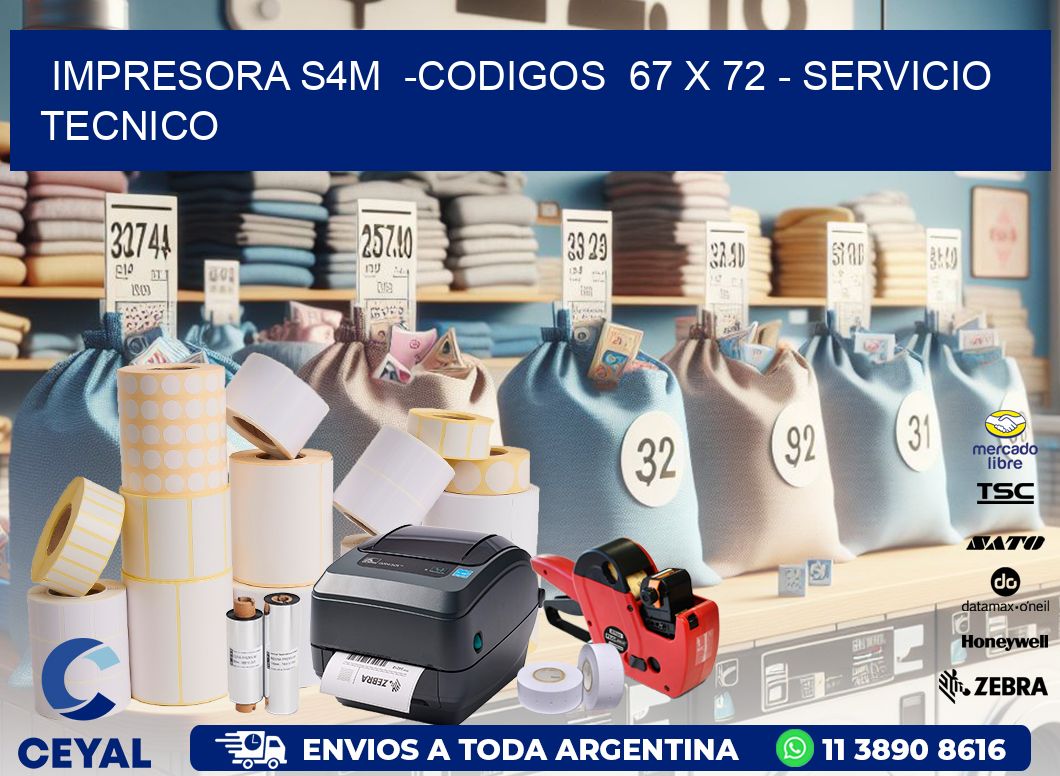 IMPRESORA S4M  -CODIGOS  67 x 72 - SERVICIO TECNICO