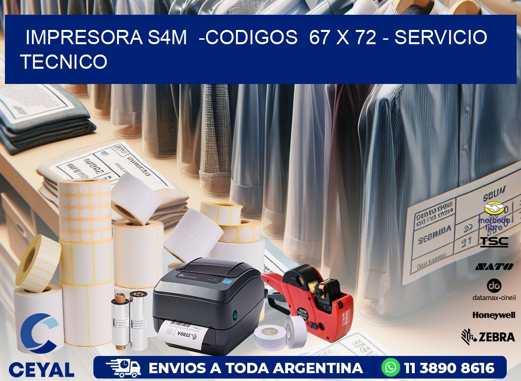 IMPRESORA S4M  -CODIGOS  67 x 72 - SERVICIO TECNICO