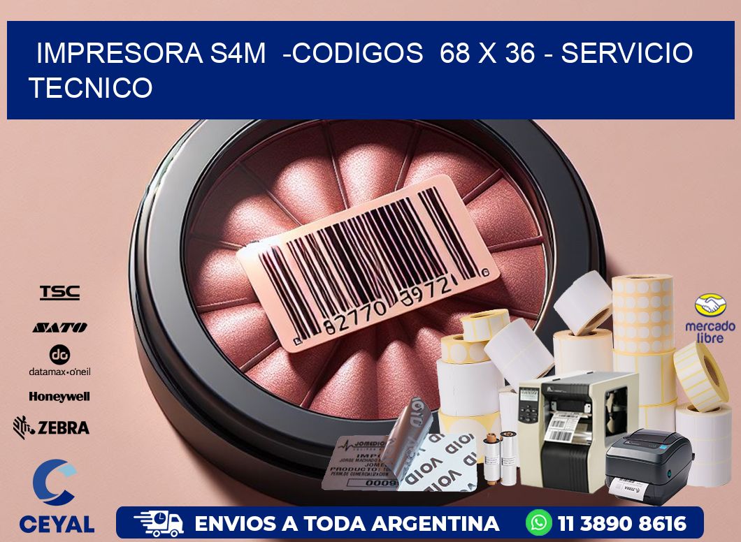 IMPRESORA S4M  -CODIGOS  68 x 36 - SERVICIO TECNICO