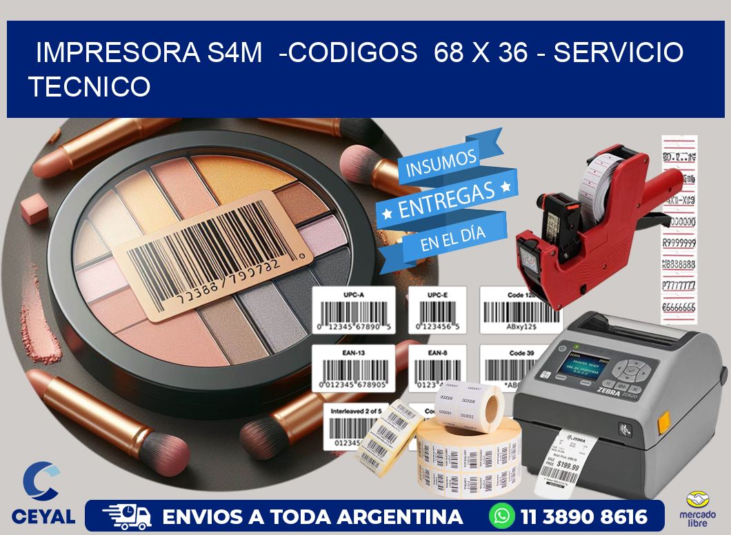 IMPRESORA S4M  -CODIGOS  68 x 36 - SERVICIO TECNICO