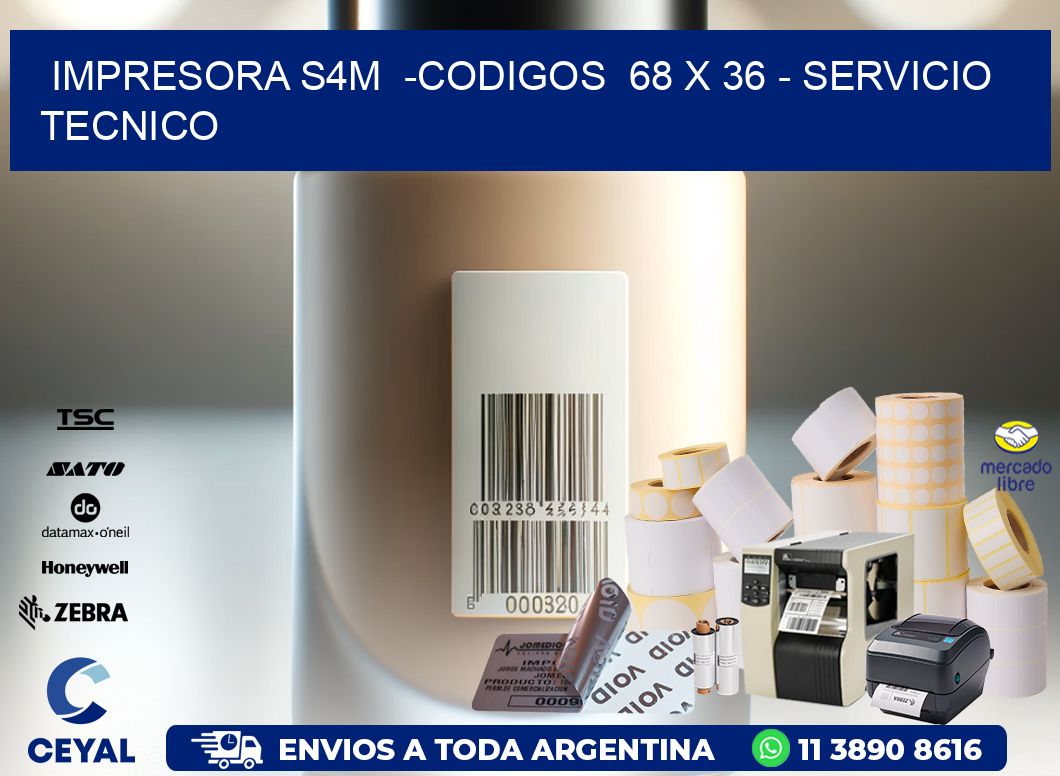 IMPRESORA S4M  -CODIGOS  68 x 36 - SERVICIO TECNICO