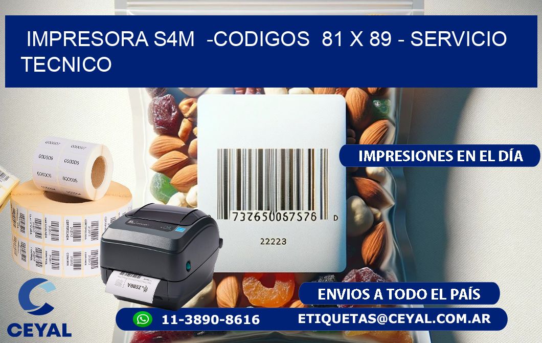 IMPRESORA S4M  -CODIGOS  81 x 89 - SERVICIO TECNICO