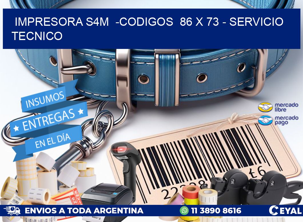 IMPRESORA S4M  -CODIGOS  86 x 73 - SERVICIO TECNICO